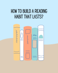 How to Build a Reading Habit That&nbsp;Lasts?
