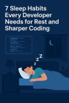 7 Sleep Habits Every Developer Needs for Rest and Sharper&nbsp;Coding