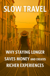 Slow Travel: Why Staying Longer Saves Money and Creates Richer&nbsp;Experiences