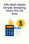 FIRE Math Made Simple: Breaking Down the 4%&nbsp;Rule