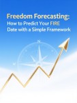 Freedom Forecasting: How to Predict Your FIRE Date with a Simple&nbsp;Framework