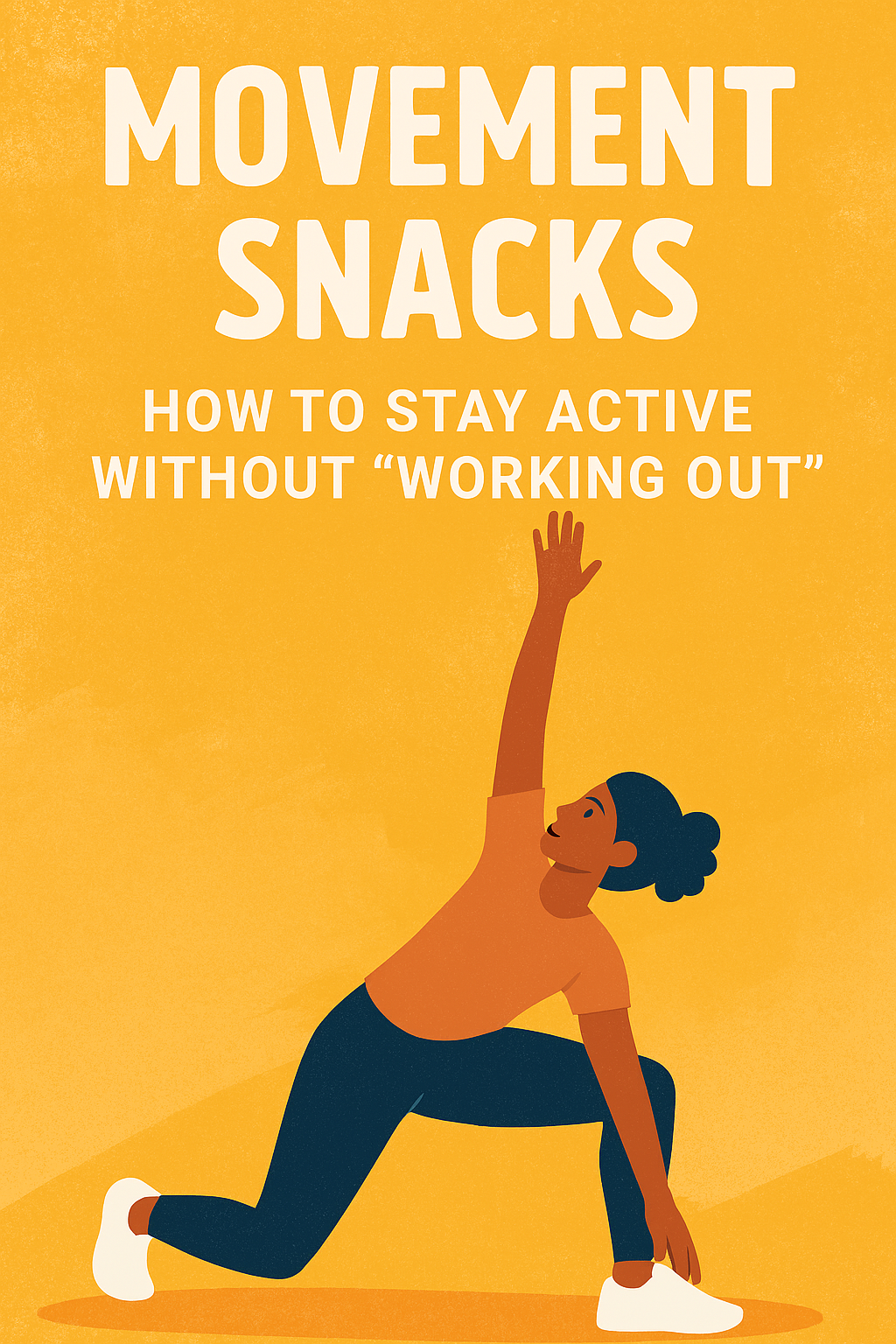 Movement Snacks: How to Stay Active Without “Working&nbsp;Out”