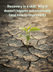 Recovery is a skill: Why it doesn’t happen automatically (and how to improve&nbsp;it)
