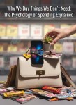 Why We Buy Things We Don’t Need: The Psychology of Spending&nbsp;Explained