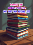 10 Books That Reshape Your Life (Not Just Your Reading&nbsp;List)