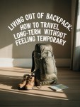 Living Out of a Backpack: How to Travel Long-Term Without Feeling&nbsp;Temporary