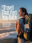 Travel That Pays You Back: How Travel Builds Skills and Expands Your&nbsp;Perspective