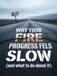 Why Your FIRE Progress Feels Slow (And What to Do About&nbsp;It)