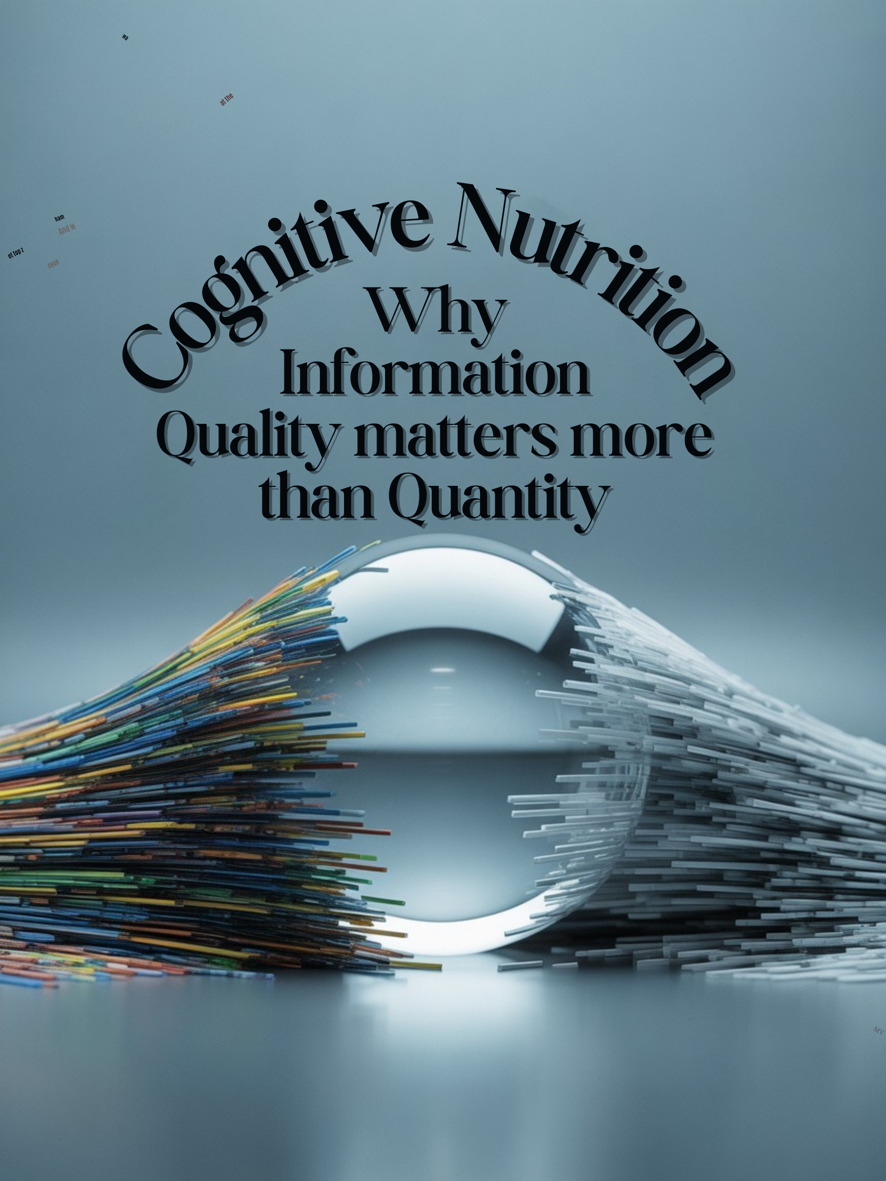 Cognitive Nutrition: Why Information Quality matters more than&nbsp;Quantity