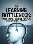 The Learning Bottleneck: Why Smart People Plateau (And How to Break&nbsp;Through)