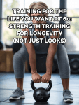 Training for the life you want at 60: Strength training for longevity (not just&nbsp;looks)