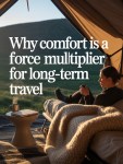 Why Comfort is a Force Multiplier for Long-Term Travel (and prevents&nbsp;burnout)