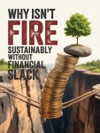 Why FIRE Isn’t Sustainable Without Financial&nbsp;Slack