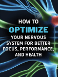 How to Optimize Your Nervous System for Better Focus, Performance, and&nbsp;Health