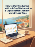 How to Stay Productive with a 4-Day Workweek as a Digital Nomad: Achieve More in Less&nbsp;Time