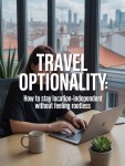 Travel Optionality: How to Stay Location-Independent Without Feeling&nbsp;Rootless