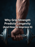 Why Grip Strength Predicts Longevity (And How to Improve&nbsp;It)