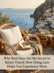Why Rest Days Are the Secret to Better Travel: How Doing Less Helps You Experience&nbsp;More