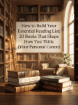 How to Build Your Essential Reading List: 20 Books That Shape How You Think (Your Personal&nbsp;Canon)