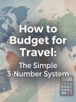 How to Budget for Travel: The Simple 3-Number&nbsp;System